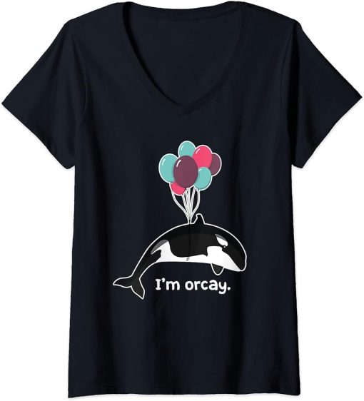 Womens Killer Whale And Balloons I"m Orcay Funny Orca Whale V-Neck T-Shirt