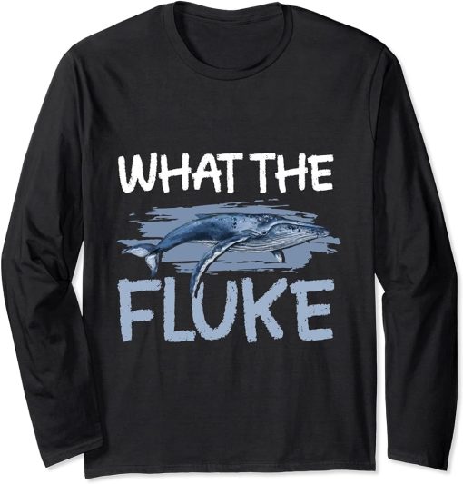 What The Fluke Whale Watching ceatacean whale Long Sleeve T-Shirt