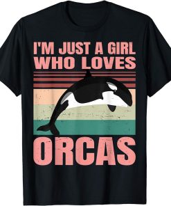 I"m Just A Girl Who Loves Orcas - Cute Retro Whale Girlie - T-Shirt