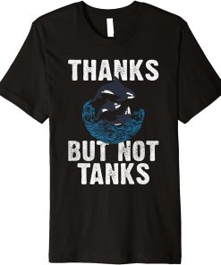 Thanks but not Tanks Orca Whale Premium T-Shirt