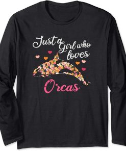 Just a girl who loves orcas Long Sleeve T-Shirt